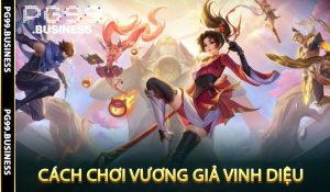 Cách Chơi Vương Giả Vinh Diệu