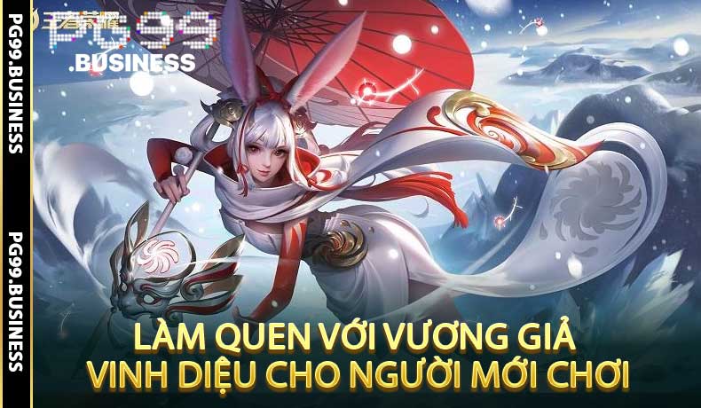Hướng Dẫn Chi Tiết Cách Chơi Vương Giả Vinh Diệu Cho Người Mới Bắt Đầu